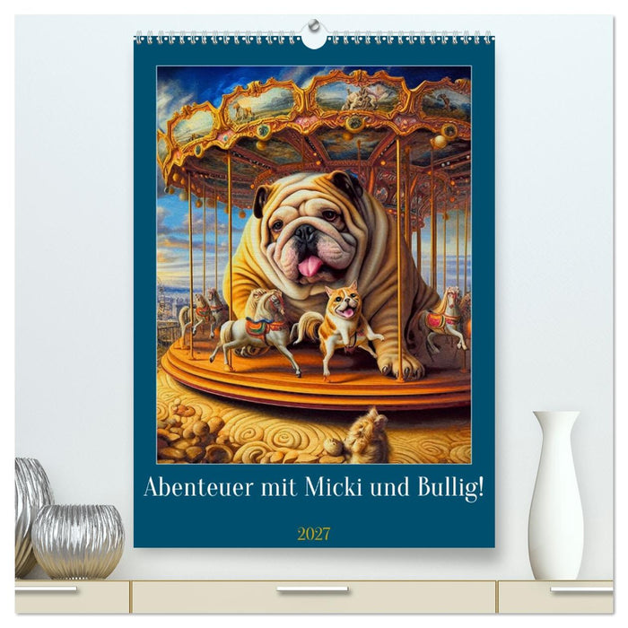 Abenteuer mit Micki und Bullig! (CALVENDO Premium Wandkalender 2027)