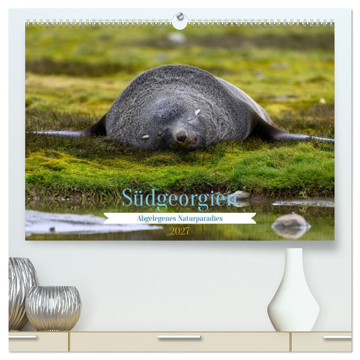 Südgeorgien - Abgelegenes Naturparadies (CALVENDO Premium Wandkalender 2027)