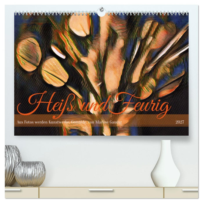Heiß und Feurig (CALVENDO Premium Wandkalender 2027)