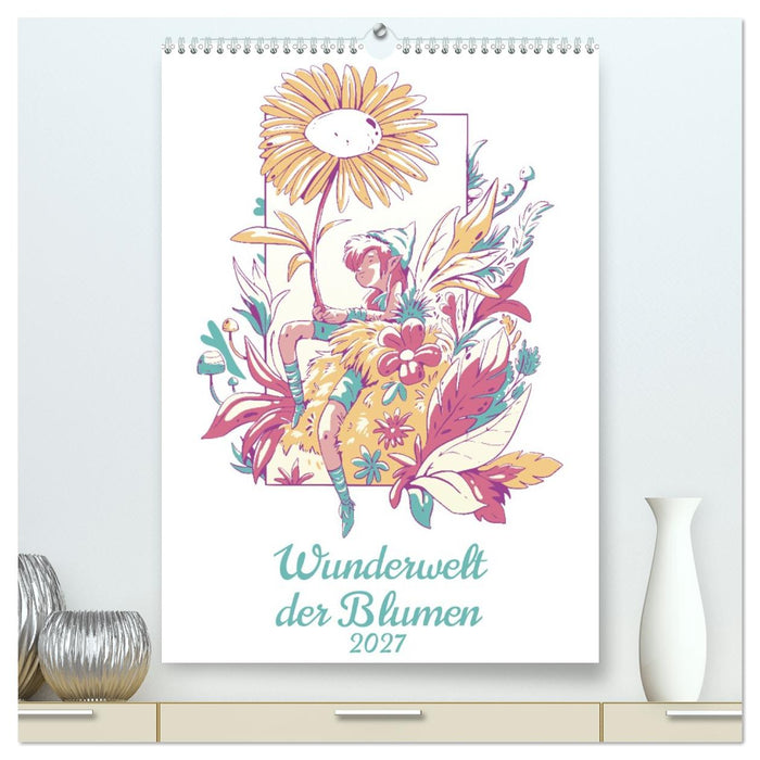 Wunderwelt der Blumen (CALVENDO Premium Wandkalender 2027)
