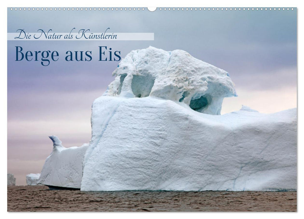 Berge aus Eis (CALVENDO Wandkalender 2027)