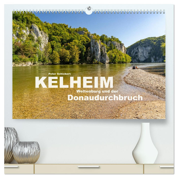 Kelheim, Weltenburg und der Donaudurchbruch (CALVENDO Premium Wandkalender 2027)