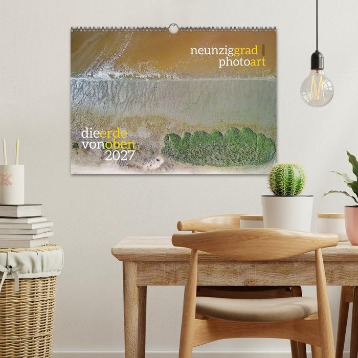 neunziggrad photoart: die erde von oben (CALVENDO Wandkalender 2027)