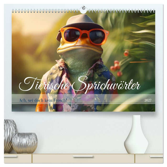 Tierische Sprichwörter (CALVENDO Premium Wandkalender 2027)