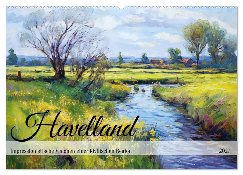 Havelland - Impressionistische Visionen einer idyllischen Region (CALVENDO Wandkalender 2027)