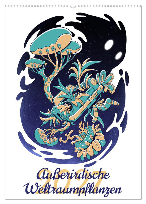 Außerirdische Weltraumpflanzen (CALVENDO Wandkalender 2027)