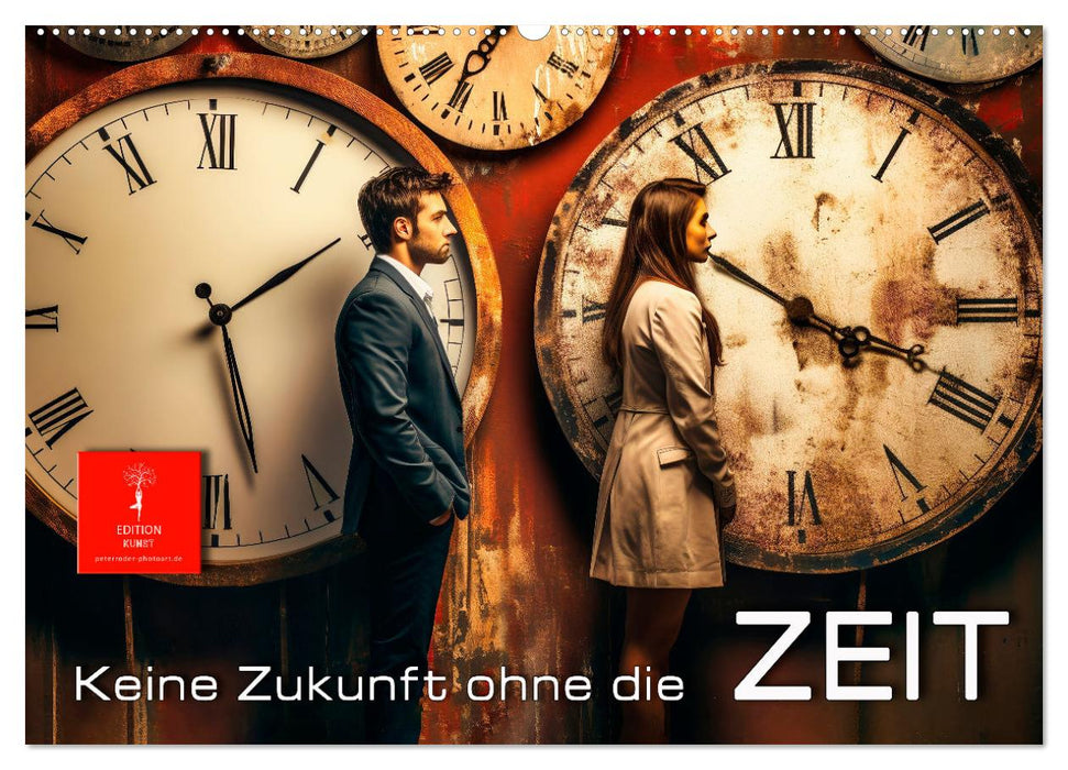 Keine Zukunft ohne die Zeit (CALVENDO Wandkalender 2027)