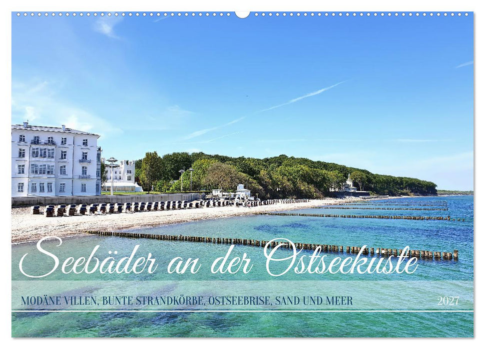 Seebäder an der Ostseeküste - Modäne Villen, bunte Strandkörbe, Ostseebrise, Sand und Meer (CALVENDO Wandkalender 2027)