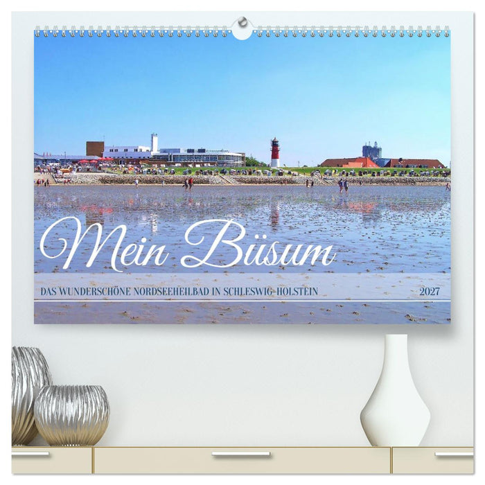 Mein Büsum - Das wunderschöne Nordseeheilbad in Schleswig-Holstein (CALVENDO Premium Wandkalender 2027)