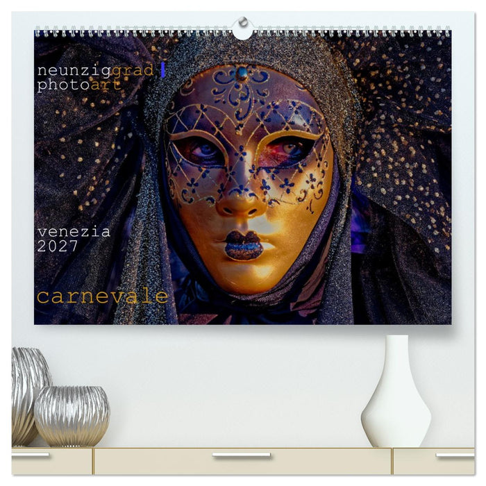 neunziggrad I photoart: venezia carnevale (CALVENDO Premium Wandkalender 2027)