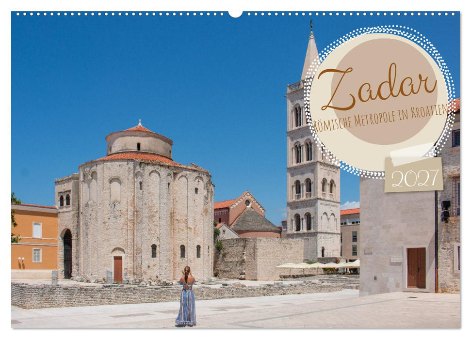 Zadar - Römische Metropole in Kroatien (CALVENDO Wandkalender 2027)