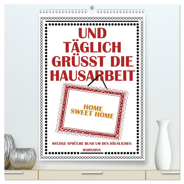 Und täglich grüßt die Hausarbeit (CALVENDO Premium Wandkalender 2027)