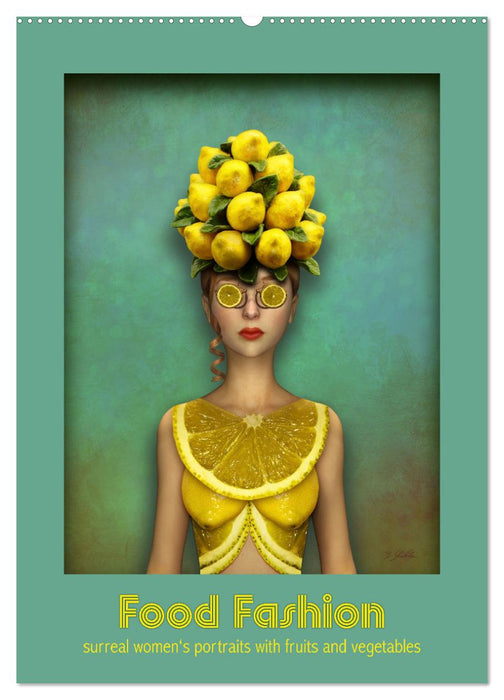 Food Fashion - surreal women's portraits with fruit and vegetable (CALVENDO Monthly Calendar 2027)