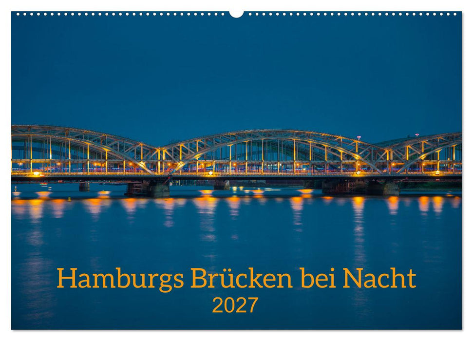 Hamburgs Brücken bei Nacht (CALVENDO Wandkalender 2027)
