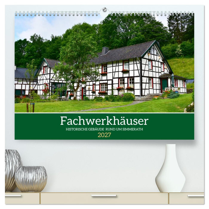 Fachwerkhäuser - Historische Gebäude rund um Simmerath (CALVENDO Premium Wandkalender 2027)
