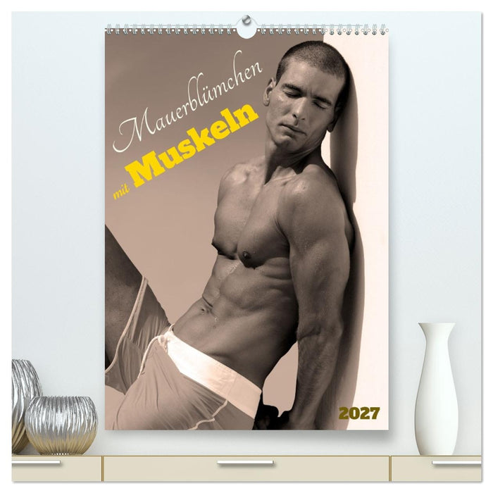 Mauerblümchen mit Muskeln (CALVENDO Premium Wandkalender 2027)