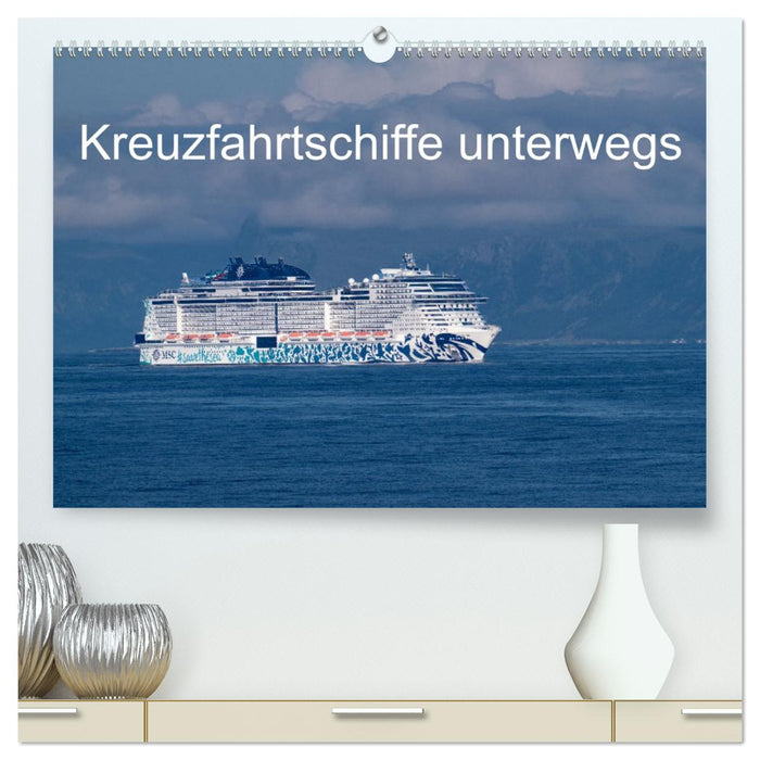 Kreuzfahrtschiffe unterwegs (CALVENDO Premium Wandkalender 2027)