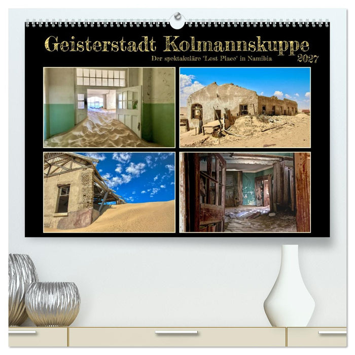 Geisterstadt Kolmannskuppe (CALVENDO Premium Wandkalender 2027)