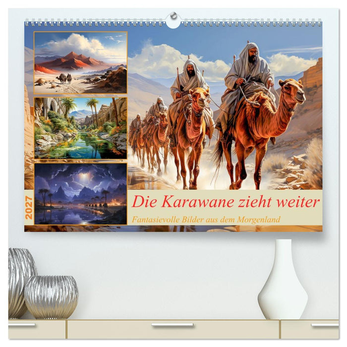 Die Karawane zieht weiter (CALVENDO Premium Wandkalender 2027)