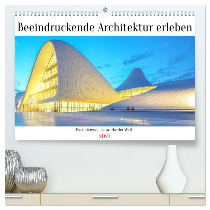 Beeindruckende Architektur erleben (CALVENDO Premium Wandkalender 2027)