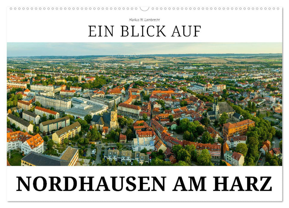 Ein Blick auf Nordhausen am Harz (CALVENDO Wandkalender 2027)