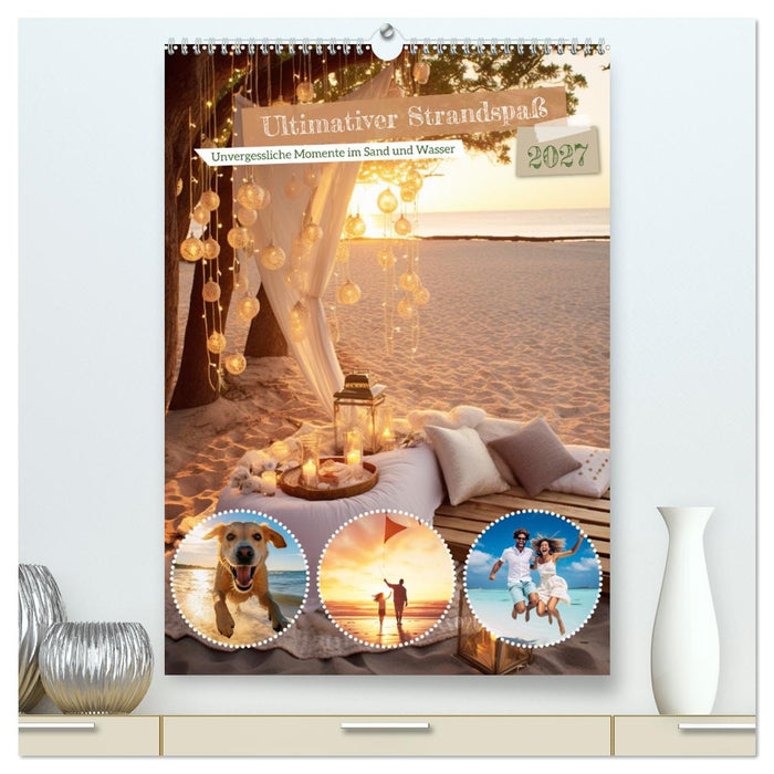 Ultimativer Strandspaß (CALVENDO Premium Wandkalender 2027)