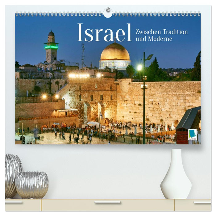 Zwischen Tradition und Moderne: Israel (CALVENDO Premium Wandkalender 2027)