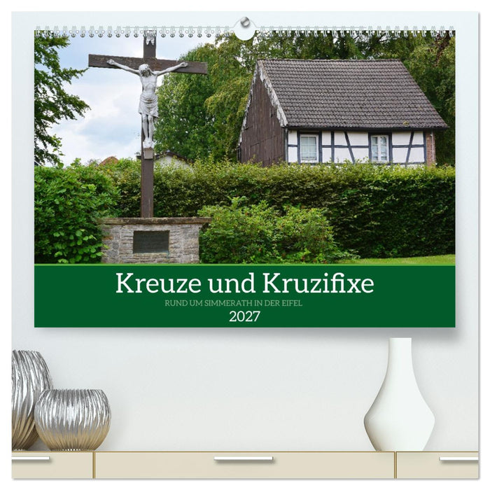 Kreuze und Kruzifixe rund um Simmerath in der Eifel (CALVENDO Premium Wandkalender 2027)