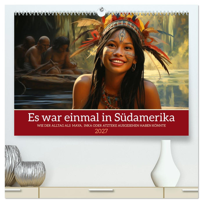 Es war einmal in Südamerika (CALVENDO Premium Wandkalender 2027)
