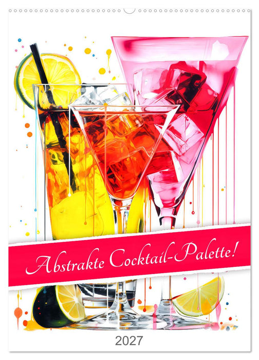 Abstrakte Cocktail-Palette! (CALVENDO Wandkalender 2027)