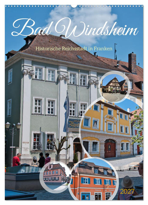 Bad Windsheim - Historische Reichsstadt in Franken (CALVENDO Wandkalender 2027)