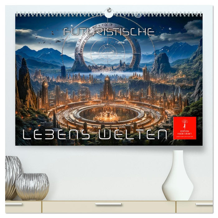 Futuristische Lebens Welten (CALVENDO Premium Wandkalender 2027)