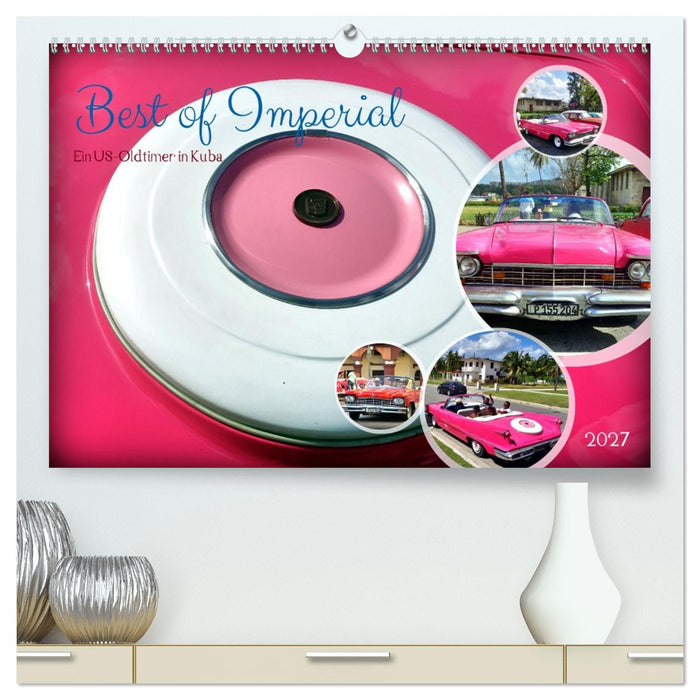 Best of Imperial - Ein US-Oldtimer in Kuba (CALVENDO Premium Wandkalender 2027)
