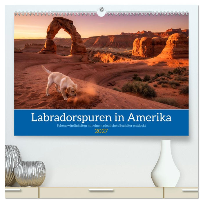 Labradorspuren in Amerika (CALVENDO Premium Wandkalender 2027)