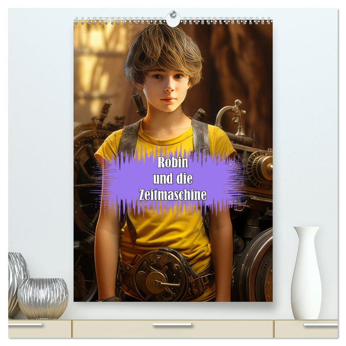 Robin und die Zeitmaschine (CALVENDO Premium Wandkalender 2027)