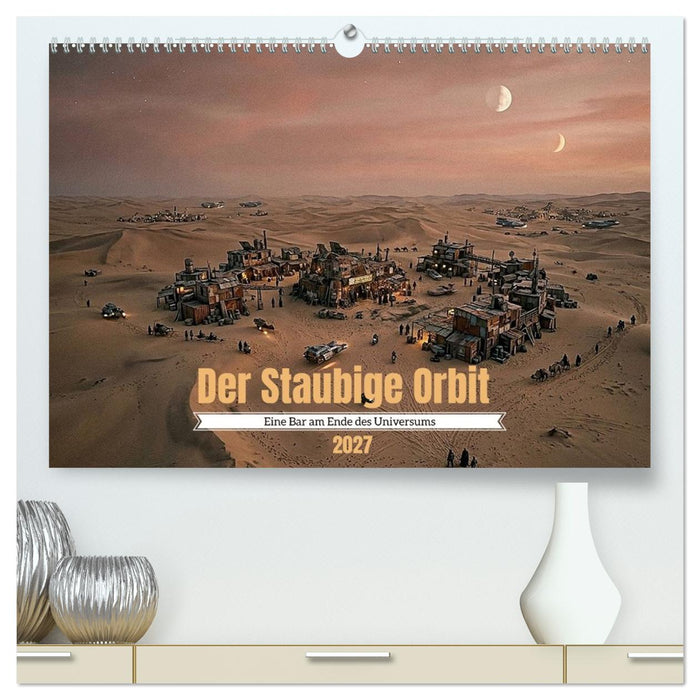 Der Staubige Orbit (CALVENDO Premium Wandkalender 2027)