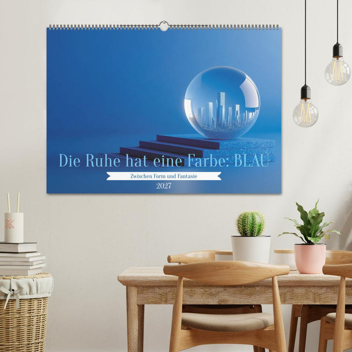 Die Ruhe hat eine Farbe: BLAU (CALVENDO Wandkalender 2027)