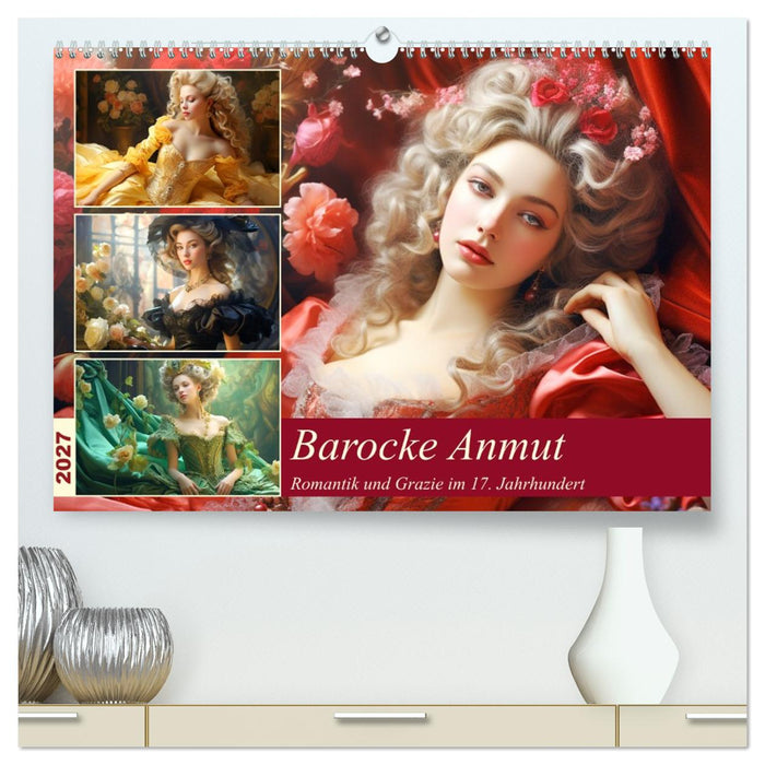 Barocke Anmut. Romantik und Grazie im 17. Jahrhundert (CALVENDO Premium Wandkalender 2027)