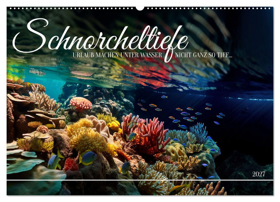 Schnorcheltiefe (CALVENDO Wandkalender 2027)