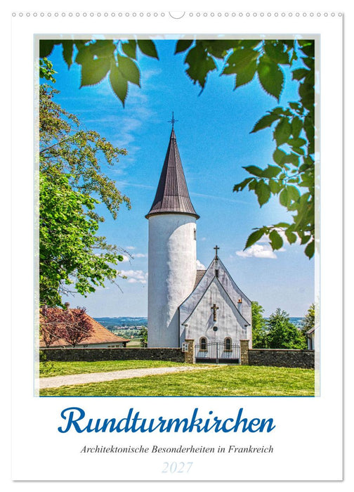 Rundturmkirchen - Architektonische Besonderheiten in Frankreich (CALVENDO Wandkalender 2027)
