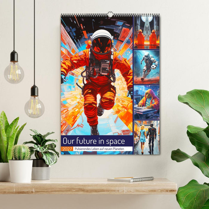 Our future in space. Pulsierendes Leben auf neuen Planeten (CALVENDO Wandkalender 2027)