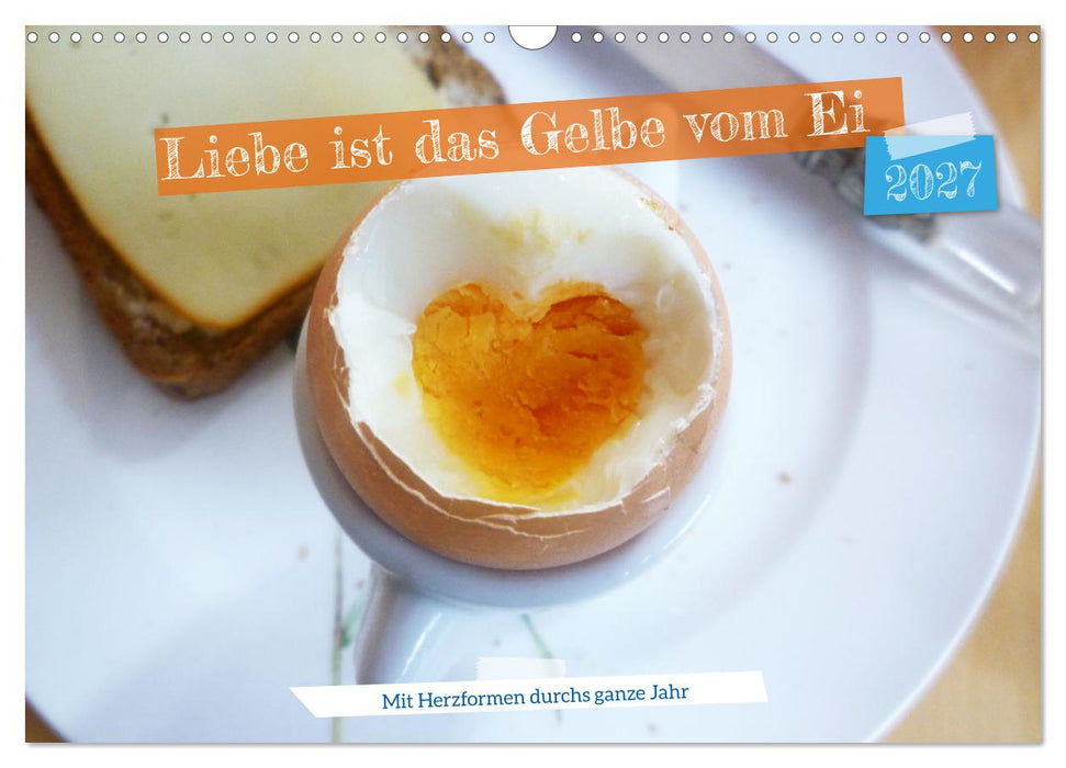 Liebe ist das gelbe vom Ei (CALVENDO Wandkalender 2027)