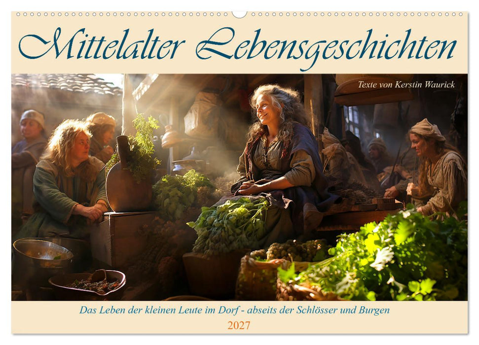 Mittelalter Lebensgeschichten (CALVENDO Wandkalender 2027)