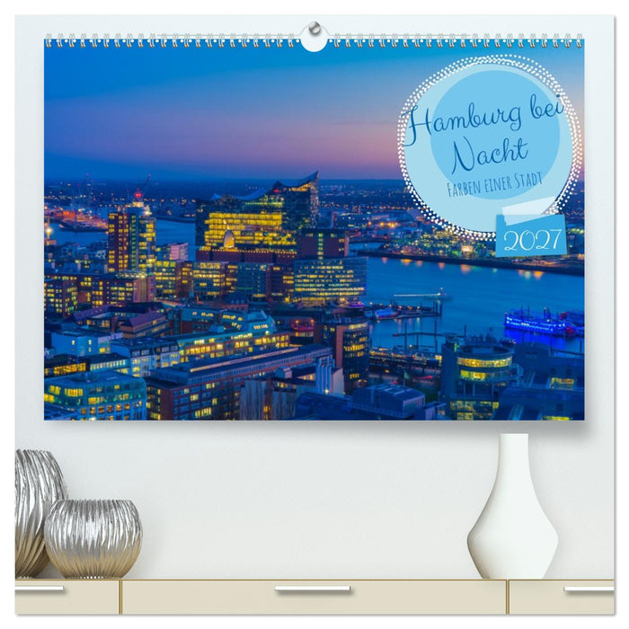 Hamburg bei Nacht (CALVENDO Premium Wandkalender 2027)