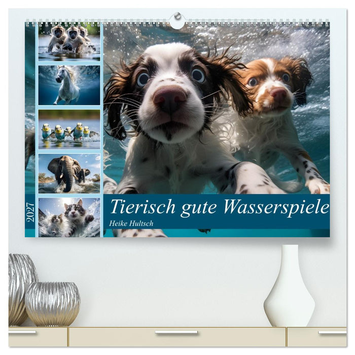 Tierisch gute Wasserspiele (CALVENDO Premium Wandkalender 2027)