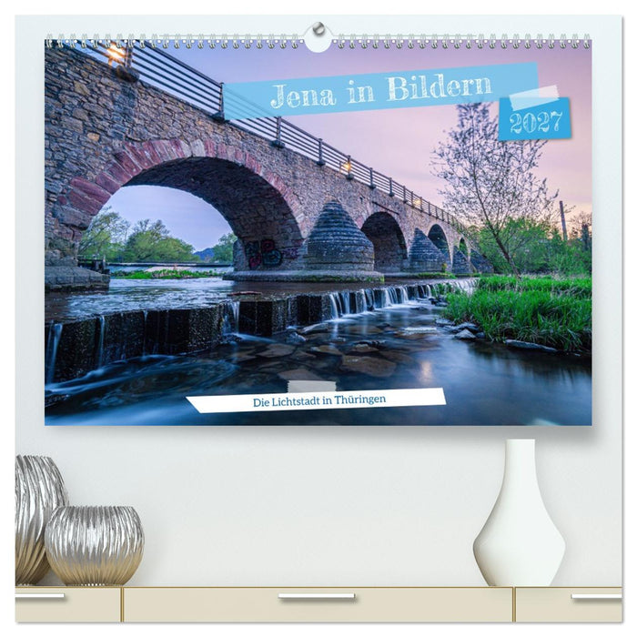 Jena in Bildern (CALVENDO Premium Wandkalender 2027)
