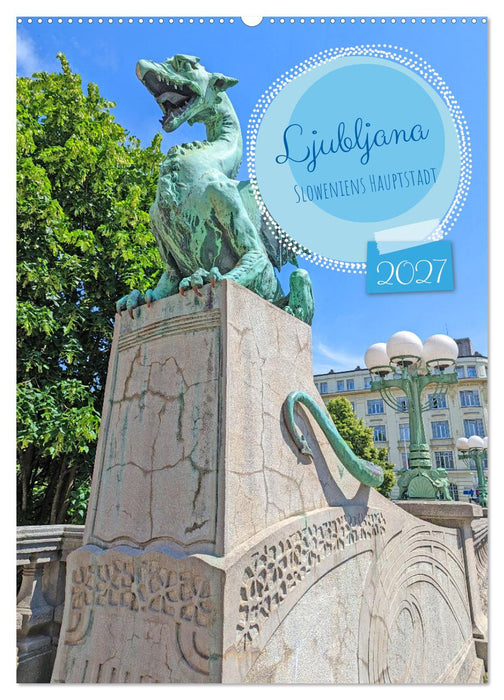Ljubljana Sloweniens Hauptstadt (CALVENDO Wandkalender 2027)