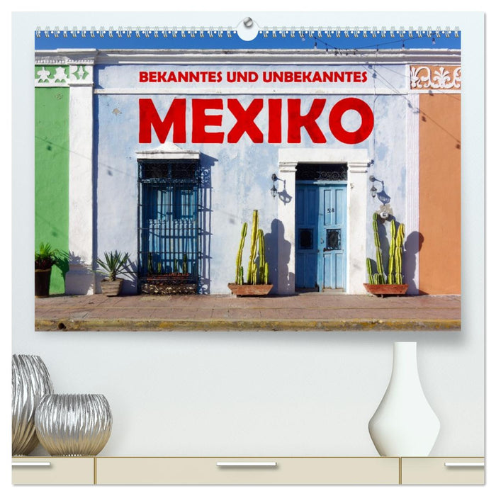 Bekanntes und Unbekanntes MEXIKO (CALVENDO Premium Wandkalender 2027)