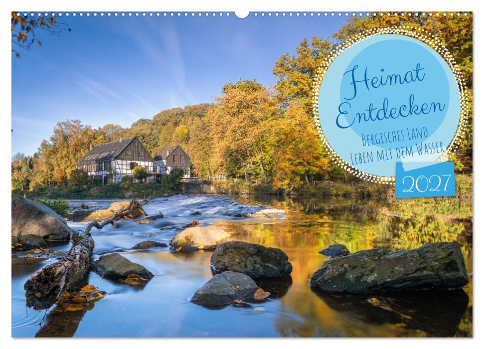 Heimat Entdecken - Bergisches Land, Leben mit dem Wasser (CALVENDO Wandkalender 2027)