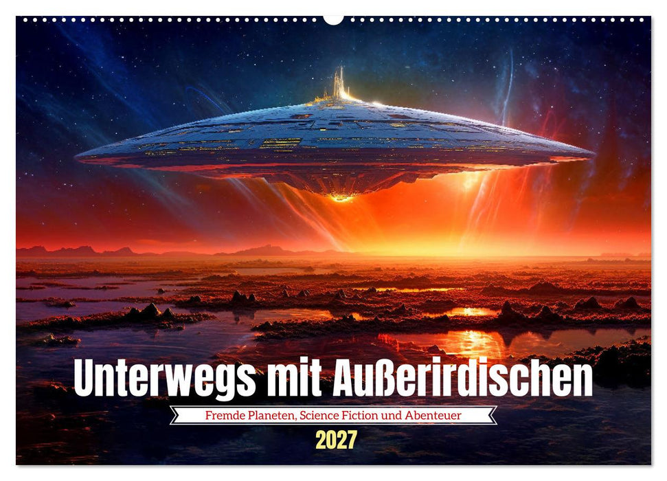 Unterwegs mit Außerirdischen (CALVENDO Wandkalender 2027)